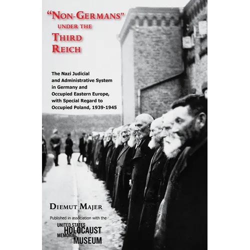 Non-Germans Under the Third Reich: The Nazi Judicial and Administrative System in Germany and Occupied Eastern Europe, with Special Regard to Occupied - Paperback