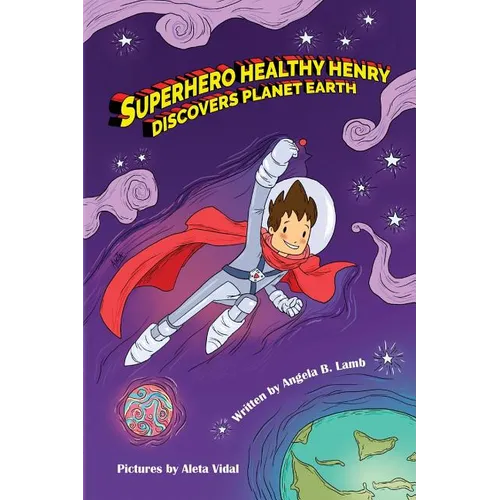 Superhero Healthy Henry Discovers Planet Earth - Paperback