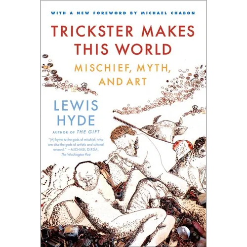 Trickster Makes This World: Mischief, Myth, and Art - Paperback