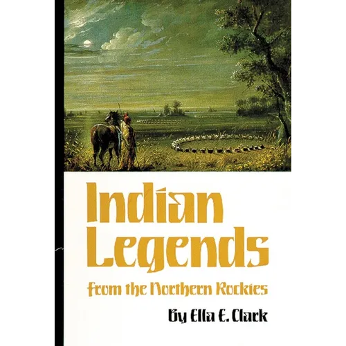 Indian Legends from the Northern Rockies: Volume 82 - Paperback