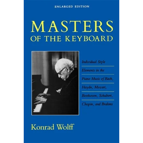 Masters of the Keyboard, Enlarged Edition: Individual Style Elements in the Piano Music of Bach, Haydn, Mozart, Beethoven, Schubert, Chopin, and Brahm - Paperback