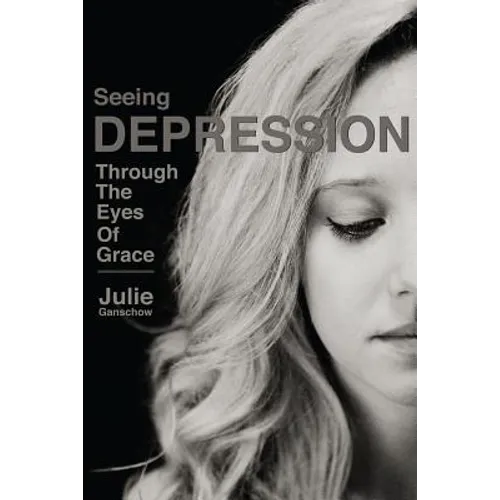 Seeing Depression Through the Eyes of Grace - Paperback