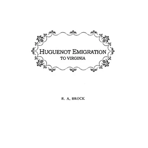 Huguenot Emigration to Virginia . . . - Paperback