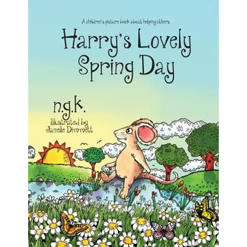 Harry's Lovely Spring Day: Harry The Happy Mouse: Teaching children the value of kindness. - Paperback