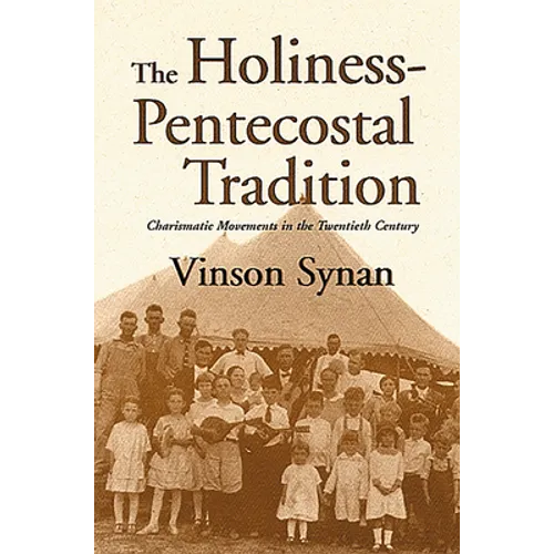 The Holiness-Pentecostal Tradition: Charismatic Movements in the Twentieth Century - Paperback