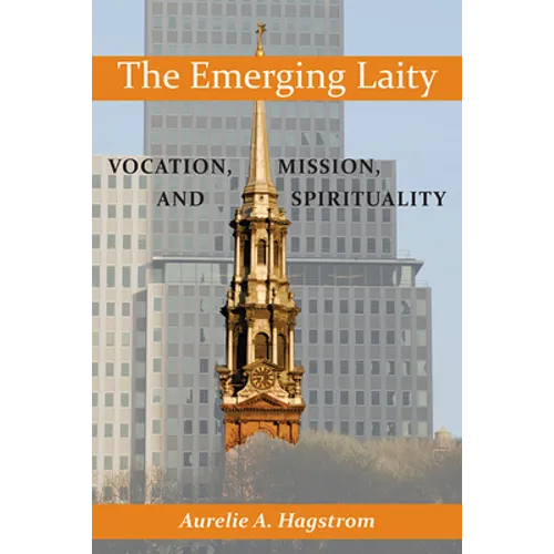 The Emerging Laity: Vocation, Mission, and Spirituality - Paperback