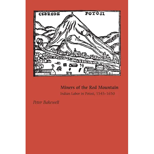 Miners of the Red Mountain: Indian Labor in Potosí, 1545-1650 - Paperback