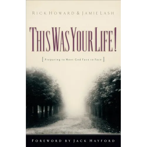 This Was Your Life!: Preparing to Meet God Face to Face - Paperback