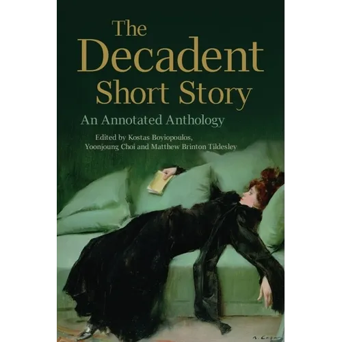 The Decadent Short Story: An Annotated Anthology - Paperback