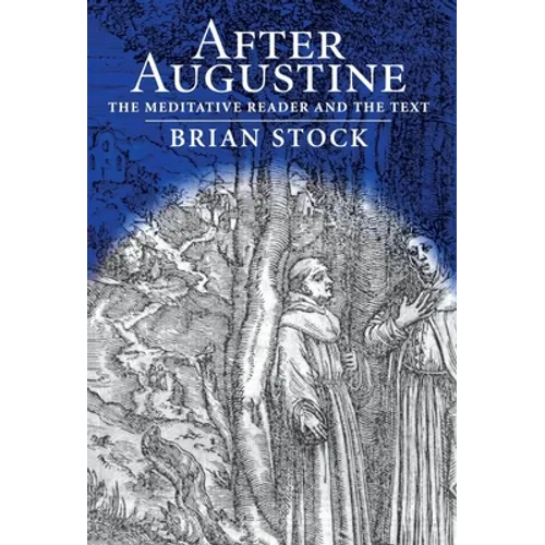 After Augustine: The Meditative Reader and the Text - Hardcover
