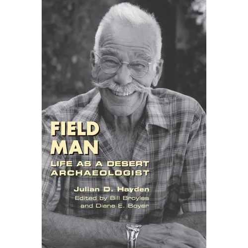 Field Man: Life as a Desert Archaeologist - Paperback