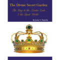 The Divine Secret Garden - The Keys to the Master Code - & the Spirit World: Book 4 - Hardcover