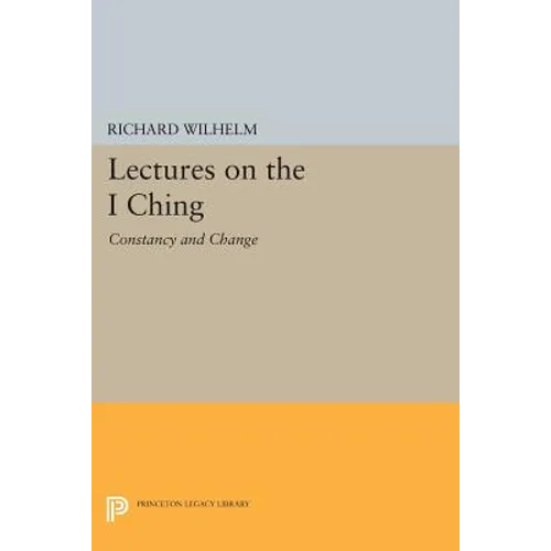 Lectures on the I Ching: Constancy and Change - Paperback