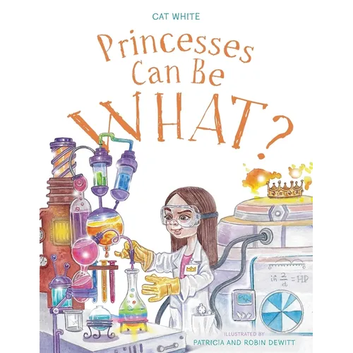Princesses Can Be WHAT? - Paperback