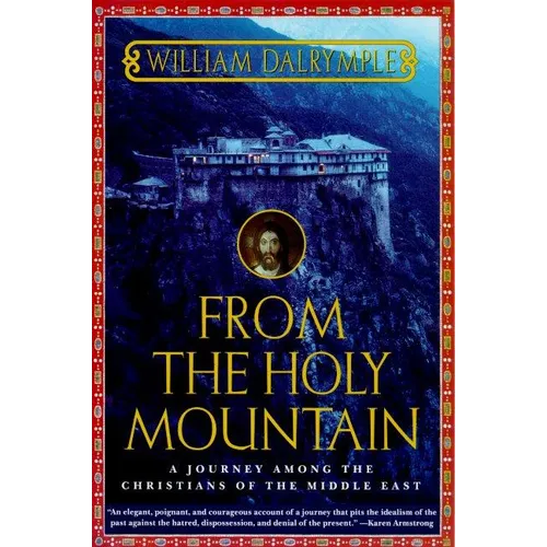 From the Holy Mountain: A Journey Among the Christians of the Middle East - Paperback