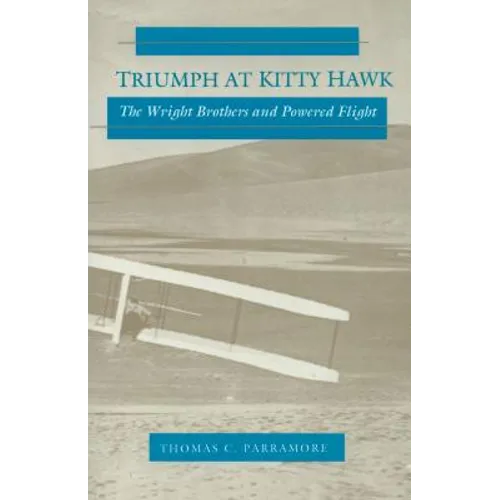 Triumph at Kitty Hawk: The Wright Brothers and Powered Flight - Paperback