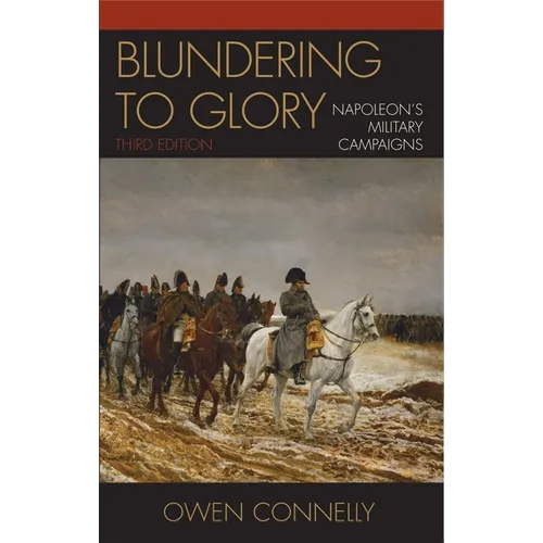 Blundering to Glory: Napoleon's Military Campaigns - Paperback