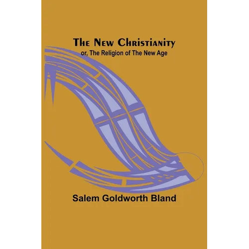 The New Christianity; or, The Religion of the New Age - Paperback