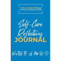 Take Good Care: Self-Care Reflections Journal (7 Wellness Rituals)