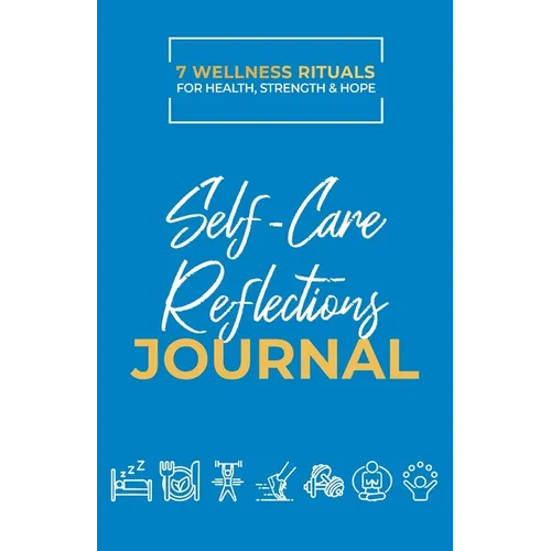 Take Good Care: Self-Care Reflections Journal (7 Wellness Rituals)