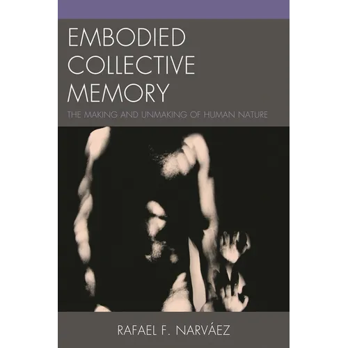 Embodied Collective Memory: The Making and Unmaking of Human Nature - Paperback