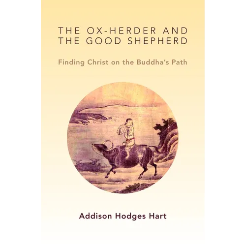The Ox-Herder and the Good Shepherd: Finding Christ on the Buddha's Path - Paperback