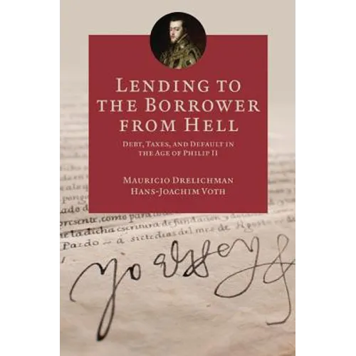 Lending to the Borrower from Hell: Debt, Taxes, and Default in the Age of Philip II - Paperback