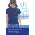 Kids in the Middle: How Children of Immigrants Negotiate Community Interactions for Their Families