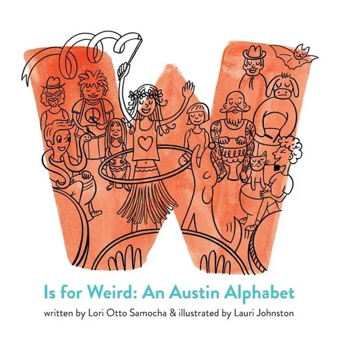 W Is for Weird: An Austin Alphabet - Hardcover