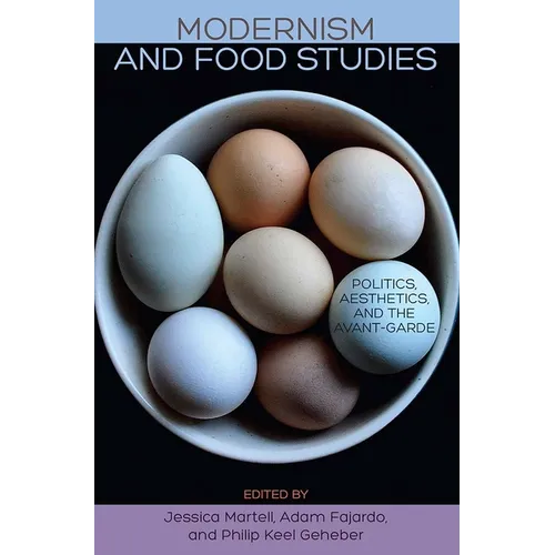 Modernism and Food Studies: Politics, Aesthetics, and the Avant-Garde - Hardcover