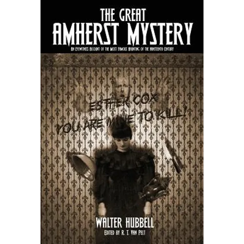 The Great Amherst Mystery: An Eyewitness Account of the Most Famous Haunting of the Nineteenth Century - Paperback