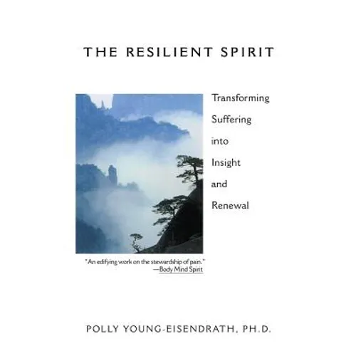 The Resilient Spirit: Transforming Suffering Into Insight And Renewal - Paperback