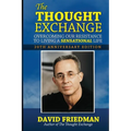 The Thought Exchange: Overcoming Our Resistance To Living A Sensational Life - 20th Anniversary Edition