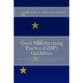 Good Manufacturing Practice (GMP) Guidelines: The Rules Governing Medicinal Products in the European Union, EudraLex Volume 4 Concise Reference