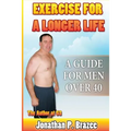 Exercise for a Longer Life: A Guide for Men Over 40