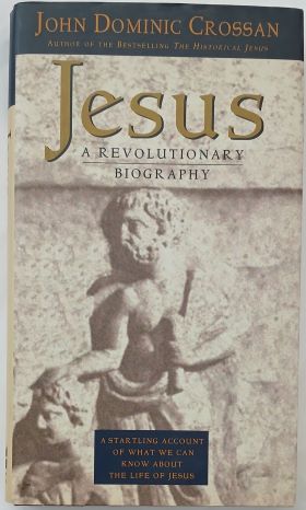 Jesus: A Revolutionary Biography by John Dominic Crossan- Hardcover – 1994.