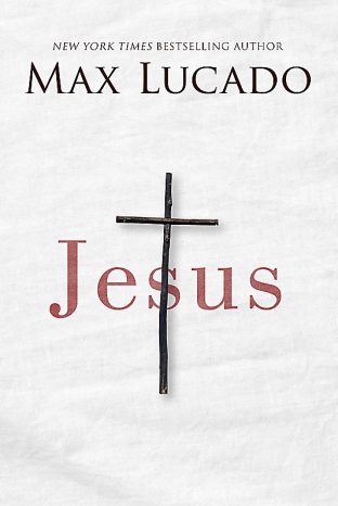 Jesus: Max Lucado-Hardcover