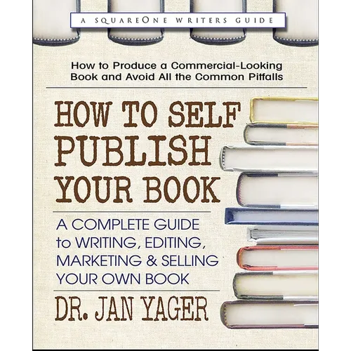 How to Self-Publish Your Book: A Complete Guide to Writing, Editing, Marketing & Selling Your Own Book - Paperback