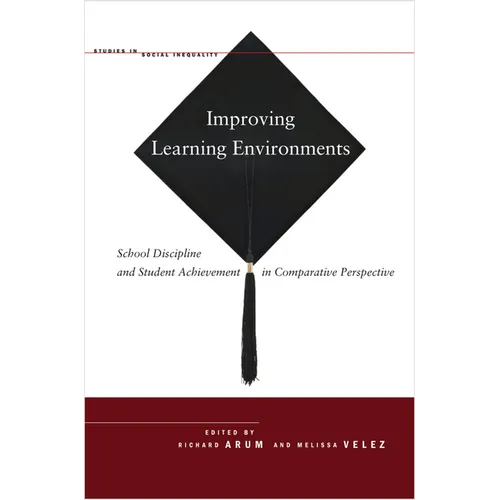 Improving Learning Environments: School Discipline and Student Achievement in Comparative Perspective - Hardcover