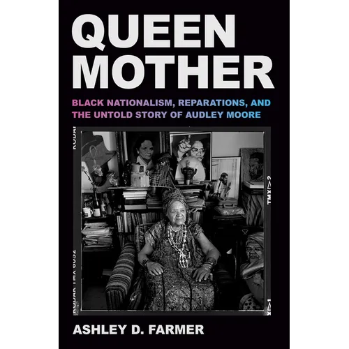 Queen Mother: Black Nationalism, Reparations, and the Untold Story of Audley Moore - Hardcover