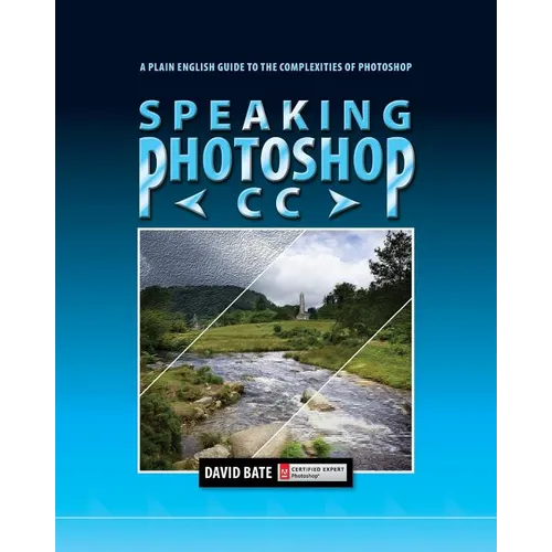 Speaking Photoshop CC: A Plain English Guide to the Complexities of Photoshop - Paperback