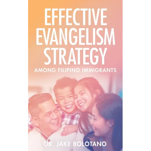 Effective Evangelism Strategy Among Filipino Immigrants - Paperback