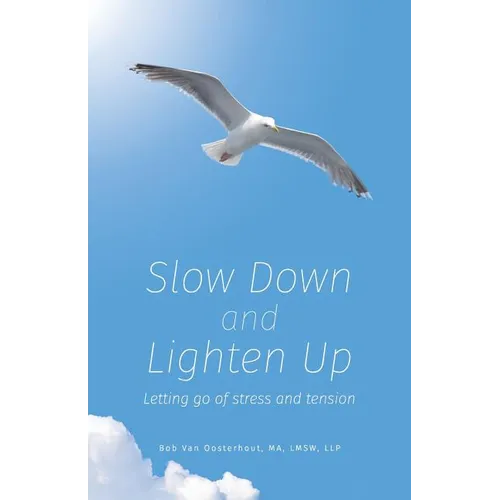 Slow Down and Lighten Up: Letting Go of Stress and Tension