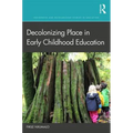 Decolonizing Place in Early Childhood Education
