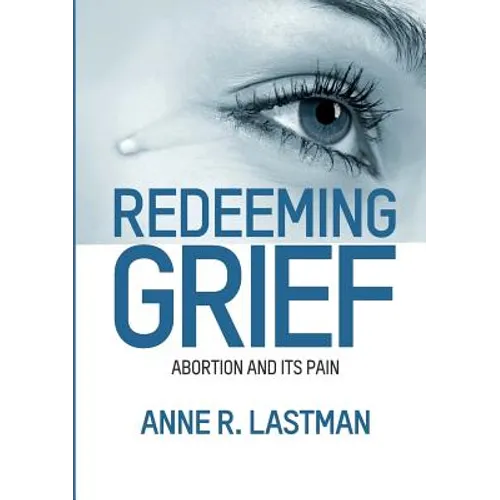 Redeeming Grief. Abortion and Its Pain - Paperback