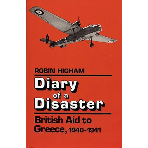 Diary of a Disaster: British Aid to Greece, 1940-1941 - Paperback