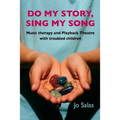 Do My Story, Sing My Song: Music therapy and Playback Theatre with troubled children