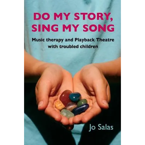 Do My Story, Sing My Song: Music therapy and Playback Theatre with troubled children