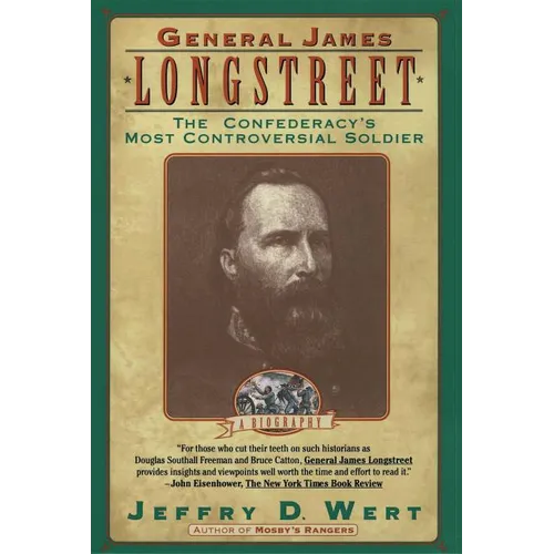 General James Longstreet: The Confederacy's Most Controversial Soldier - Paperback