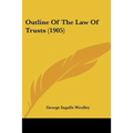 Outline Of The Law Of Trusts (1905)